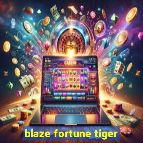 blaze fortune tiger